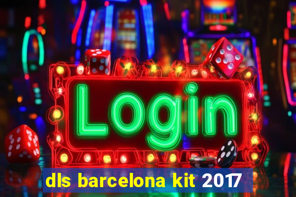 dls barcelona kit 2017